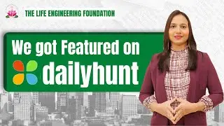 The Life Engineering Foundation was Featured on Daily Hunt