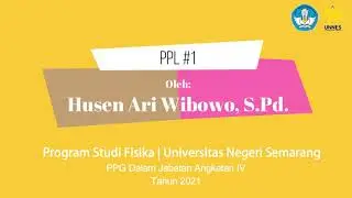 PPL Siklus 1 | Husen Ari Wibowo | PPG Daljab Angkatan IV | Fisika - Universitas Negeri Semarang