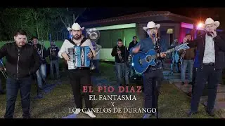 El Fantasma, Los Canelos De Durango - El Pio Diaz de (Video Oficial)