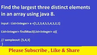 Find the largest three distinct elements in an array using java 8