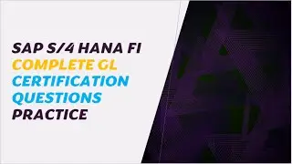 SAP S/4 HANA COMPLETE GL CERTIFICATION QUESTIONS WITH ANSWERS PRACTICE