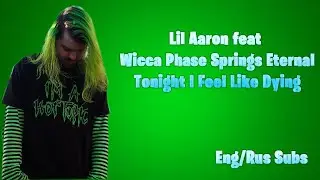 Lil Aaron (feat. Wicca Phase Springs Eternal) - Tonight i feel like dying (Eng/rus subs)(перевод)
