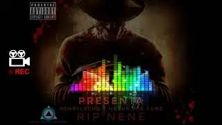 RIP NENE - (HENRYLUCHO❌NOTHA THE FAME 2018)
