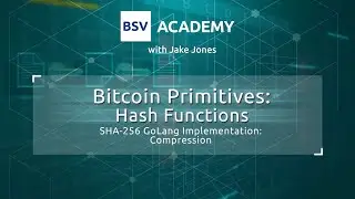 SHA-256 GoLang Implementation: Compression | Bitcoin Primitives: Hash Functions