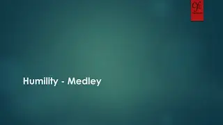 Song - Humility Medley