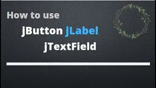 learn how to use Buttons, Labels and TextFields in Netbeans JFrame