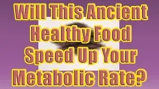 Healthy Metabolism Boosting Food (Part 5 of 5 Must Have Foods to Speed Up Metabolism)
