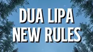 Dua Lipa - New Rules (Lyrics)