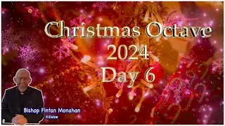 Christmas Octave Day 6