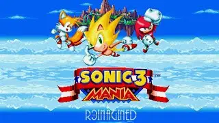Sonic 3 A.I.R. Mania R3imagined