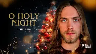 Britian Bell - O Holy Night (Official Lyric Video)