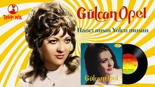 Gülcan Opel - Hancı mısın Yolcu musun - Orijinal 45'lik Kayıtları
