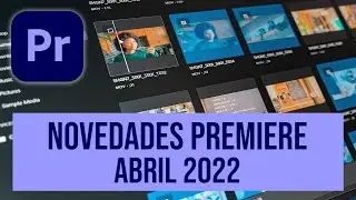 Novedades de Adobe Premiere - Abril 2022.