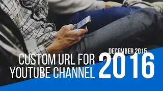 How to Get a Custom URL for YouTube channel