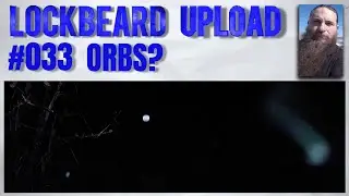 UPLOAD #033.  Orbs?