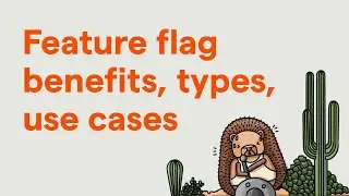 Feature flags overview: benefits, types, and use cases explained