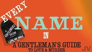 Every Name in A Gentleman's Guide to Love and Murder