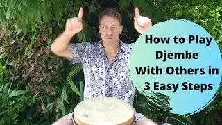 3 Easy Steps to Play Djembe With Other Musicians