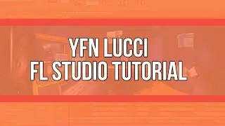 YFN Lucci FL Studio Tutorial