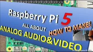HOW TO MAKE: Raspberry Pi 5 ANALOG AUDIO&VIDEO outputs and inputs