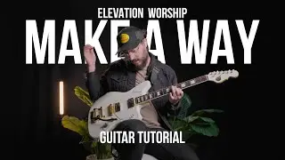 Make A Way - Elevation Worship Guitar Tutorial