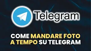 Come MANDARE FOTO A TEMPO su Telegram - Guida Pratica per Principianti