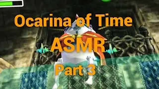 Let's Play Legend of Zelda Ocarina of Time ASMR Part 3