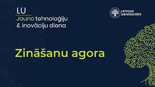 Zināšanu agora: LU jauno tehnoloģiju un inovāciju diena 2021