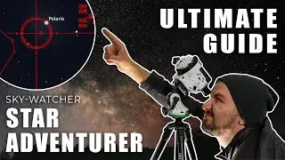 ULTIMATE SETUP GUIDE for Sky-Watcher Star Adventurer - using a star tracker best tips 2020