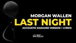 Last Night - Morgan Wallen (Accoustic Karaoke Version) + Lyrics