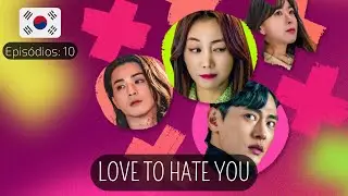 Love to Hate You - Legendado PT BR (Sinopse/Onde assistir) #kdrama