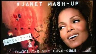 JANET JACKSON -AcceptMe /ThatsTheWayLoveGoes Mash-Up 2018