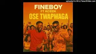 Fineboy ft kceen - OSE TWAPWAGA(Official Audio)