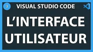 [#3] L'interface utilisateur dans Visual Studio Code | Introduction à Visual Studio Code 2019