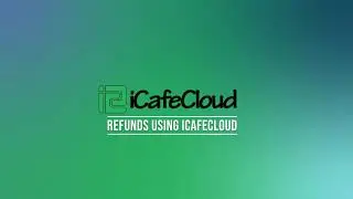 iCafeCloud : Refunds with iCafeCloud