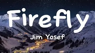 Firefly - Jim Yosef (Lyrics)