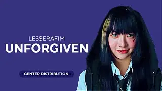 LE SSERAFIM - UNFORGIVEN | CENTER DISTRIBUTION