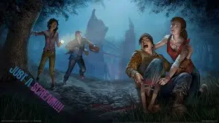 Just a Scream! Dead by Daylight! Жизнь это лишь начало)))