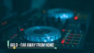 Aglo - Far Away From Home