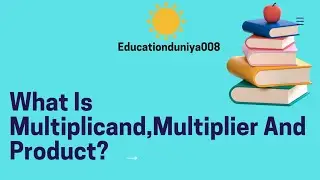 What is Multiplier Multiplicand And Product ? #Educationduniya008