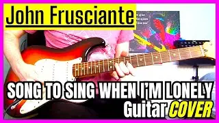 John Frusciante - Song to Sing When I'm Lonely (Guitar Cover)