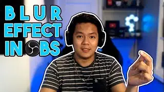 How To Blur Your Webcam in OBS