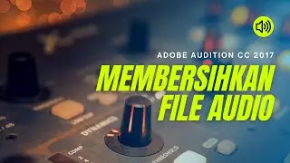 Membersihkan File Audio di Adobe Audition
