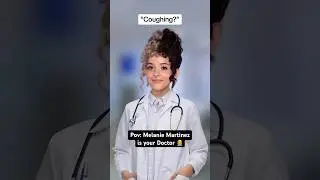 If Melanie Martinez was your Doctor 👩‍⚕️ 
