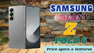 SAMSUNG GALAXY Z FOLD 6 PRICE IN PHILIPPINES SPECS AND FEATURES