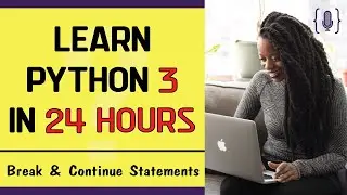 Learn python 3 programming - Python  Break And Continue Statements [lesson 14]