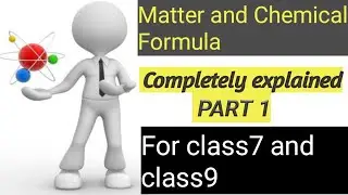 Matter And Chemical formula|class 7|Matter and their classification|class 7 |class 9|