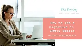 How to Add a Signature to a Reply Email on Gmail/Google Workspace (formerly GSuite)