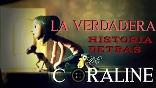 La Verdadera HISTORIA Detras de CORALINE