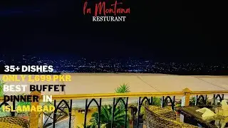 Best Dinner Buffet in Islamabad | La Montana Restaurant Islamabad | Food Vlogs